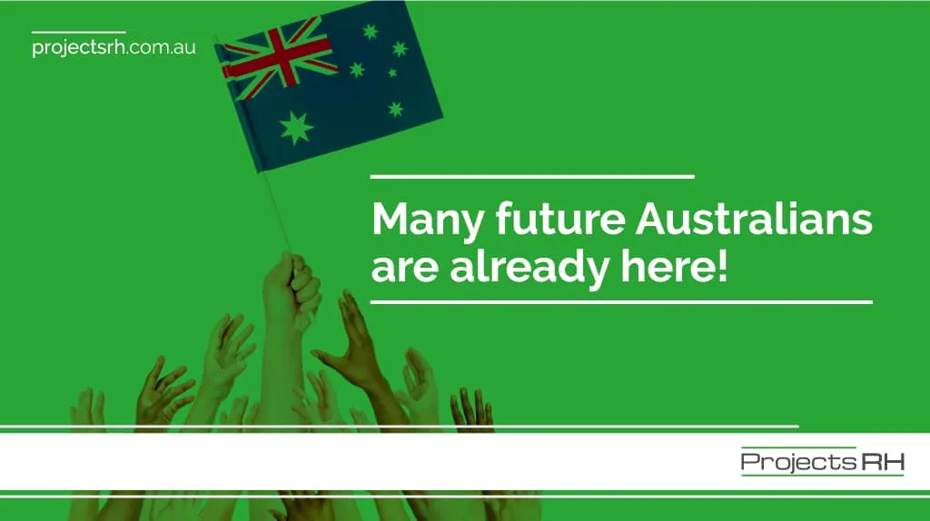 Many future Australians are already here!